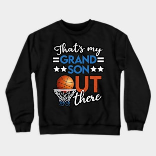 That's My grandson Out There Basketball Grandpa Grandma Crewneck Sweatshirt